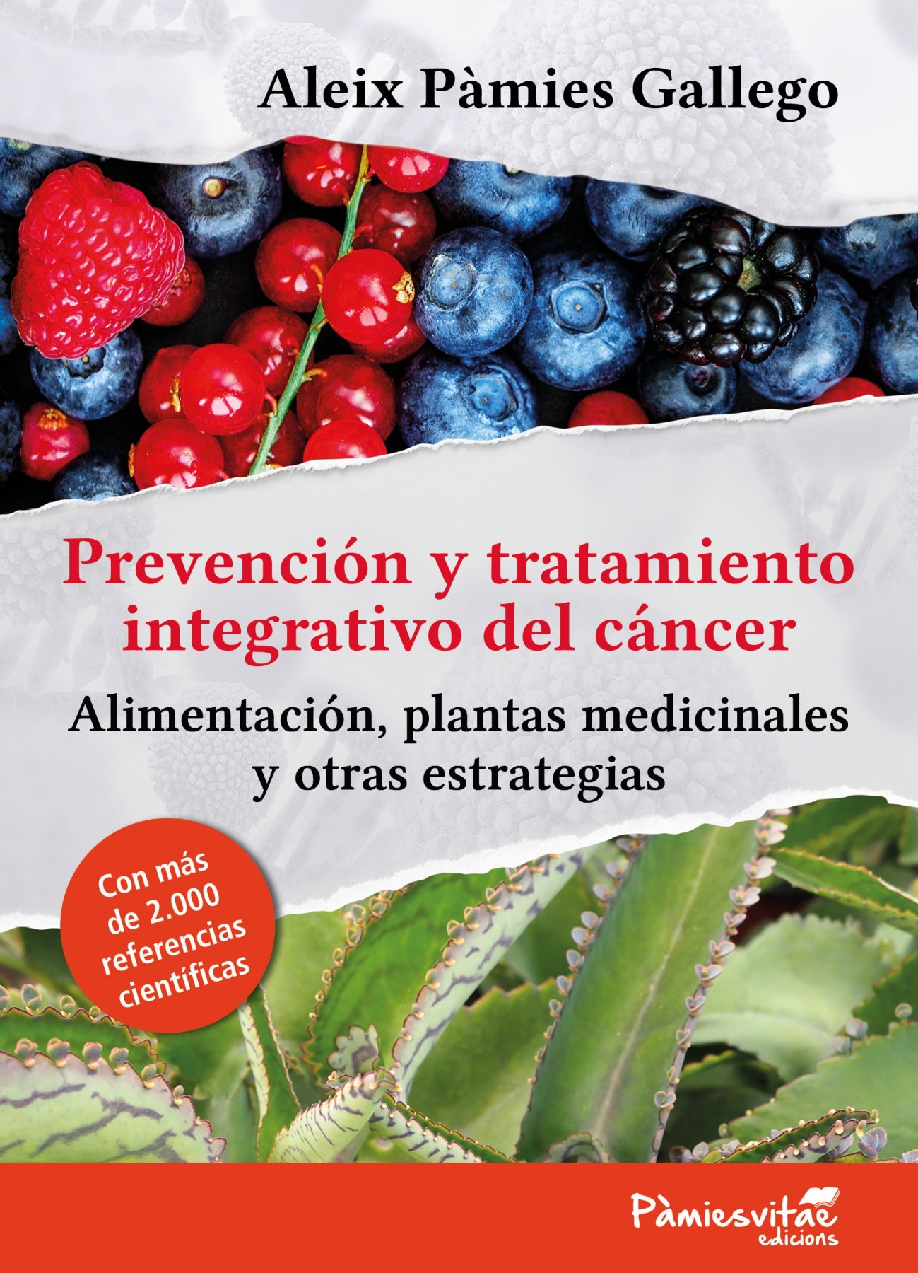 PREVENCIÓN Y TRATAMIENTO INTEGRATIVO DEL CÁNCER - Alimentació, plantes medicinals i altres estratègies, per Aleix Pàmies